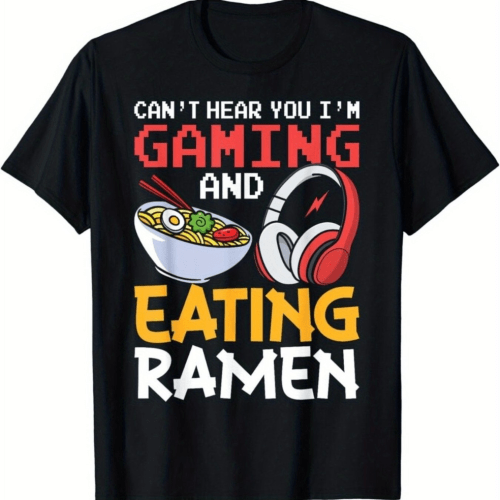 Funny Can't Hear You I'm Gaming And Eating Ramen Gamer Gift Unisex T-Shirt