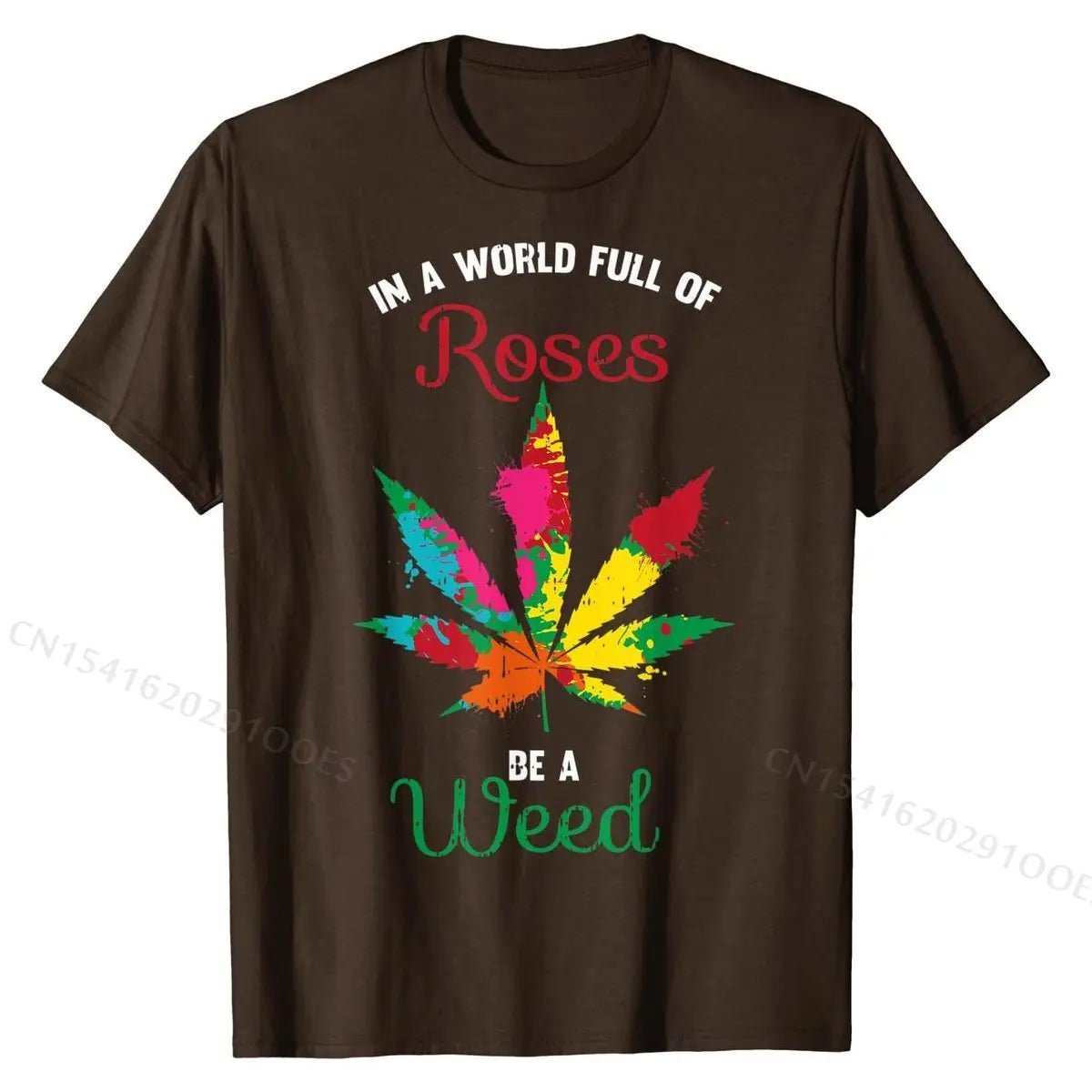In A World Full Of Roses Be A Weed Funny 420 unisex t shirt CB